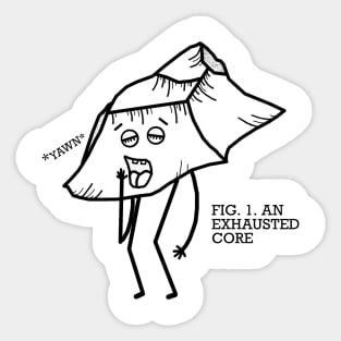 Exhausted Core - Archaeology Humor Sticker